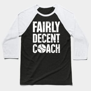 Fairly Decent Baseball Coach Baseball T-Shirt